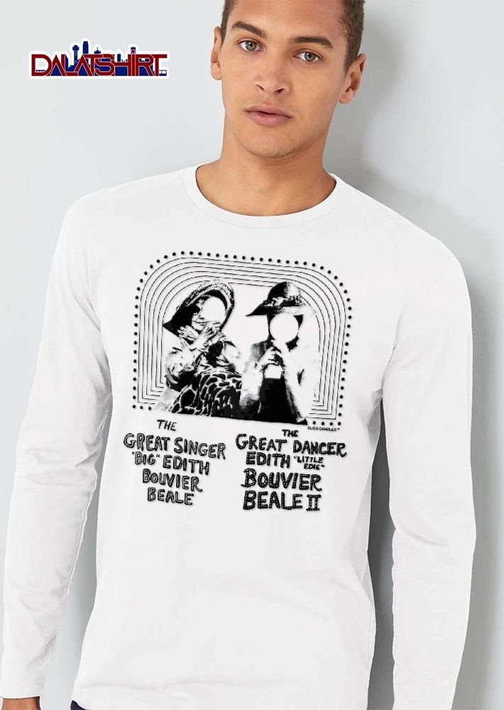 The Great Singer Big Edith Bouvier Beale The Great Dancer Edith Little Edie Bouvier Beale II shirt