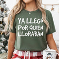 Ya Llego Por Quien Lloraban Shirts - Funny Spanish T-Shirt