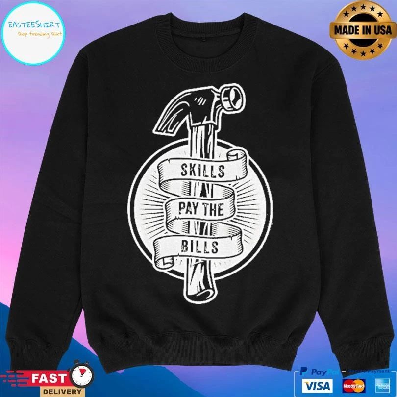 Hammer Skills Pay The Bills T-shirts