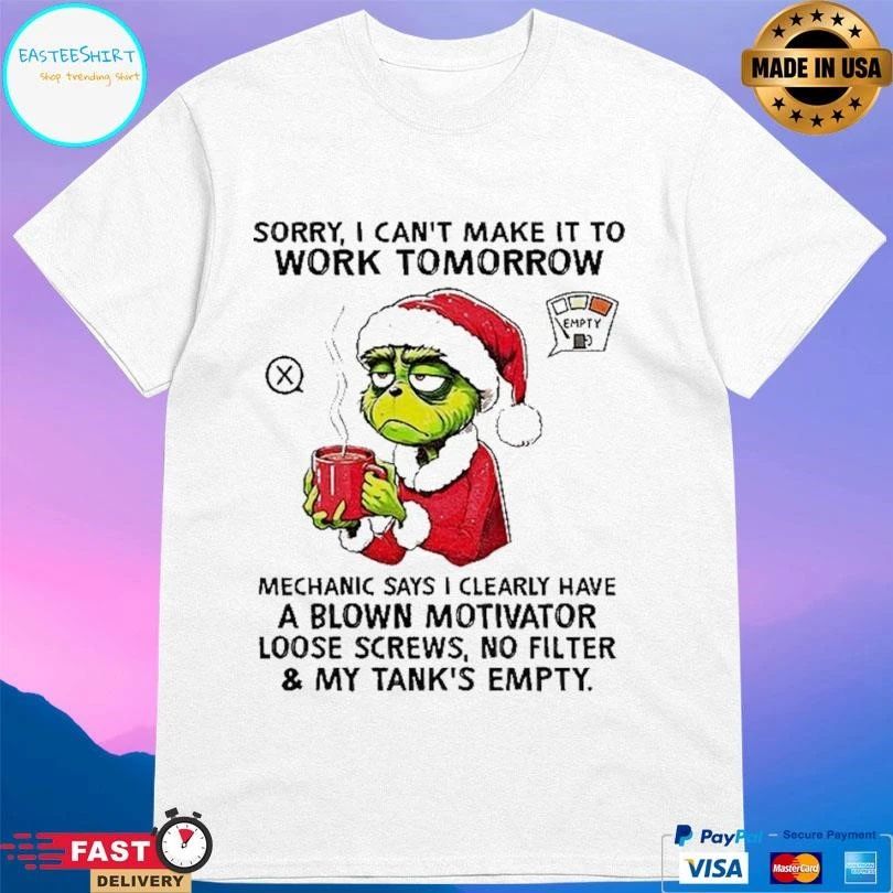 Grinch Santa Hat Sorry I Cant Make It To Work Tomorrow Mechanic Says I Clearly Have A Blown Motivator Loose Screws No Filter And My Tank’s Empty Christmas T-shirts