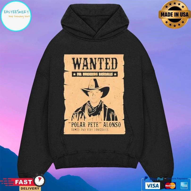 Wanted For Murdering Baseballs Polar Pete Alonso Armed And Very Dangerous T-shirts