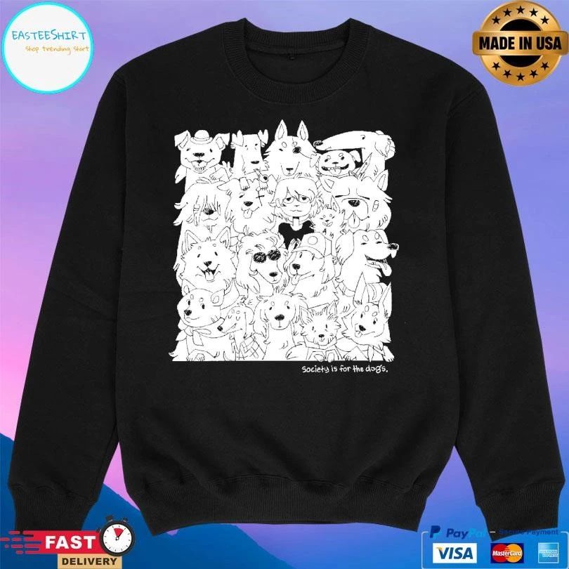 Society Is For The Dogs T-shirts