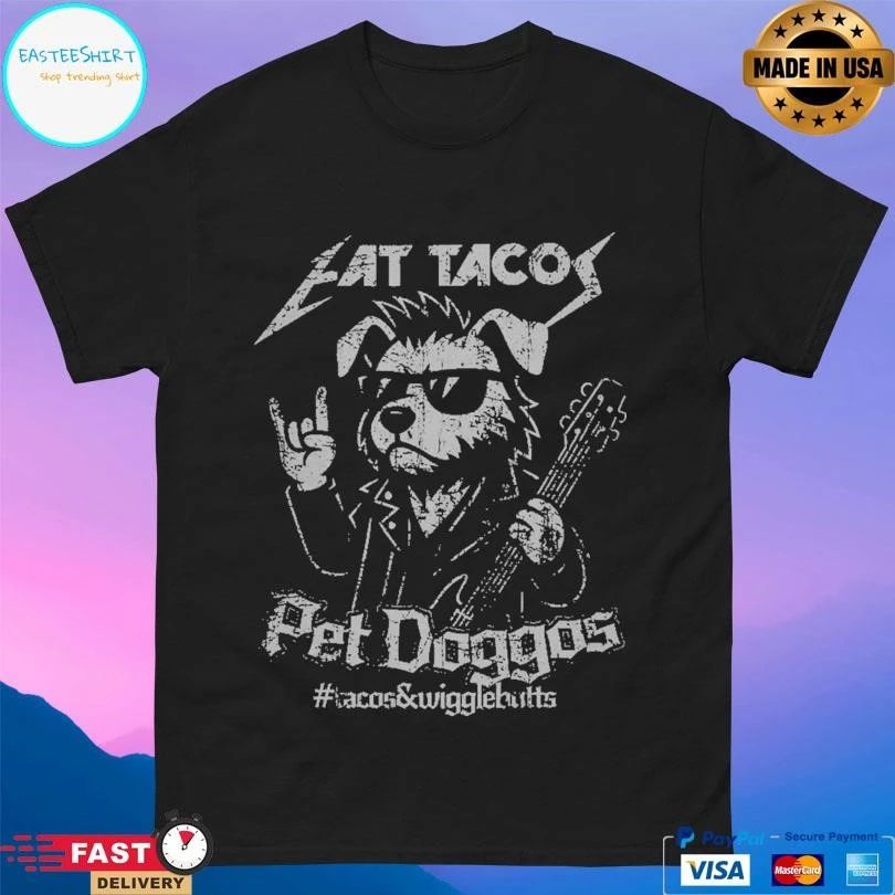 Eat Tacos Pet Doggos Rock And Rolla T-shirts
