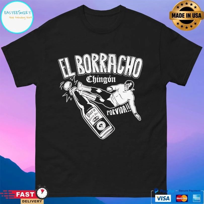 El Borracho Chingon Porvida T-shirts