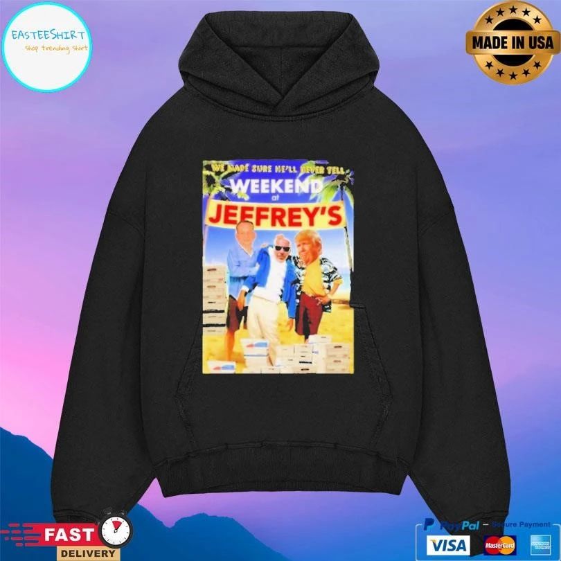 We Made Sure He’ll Never Tell Weekend At Jeffreys T-shirts