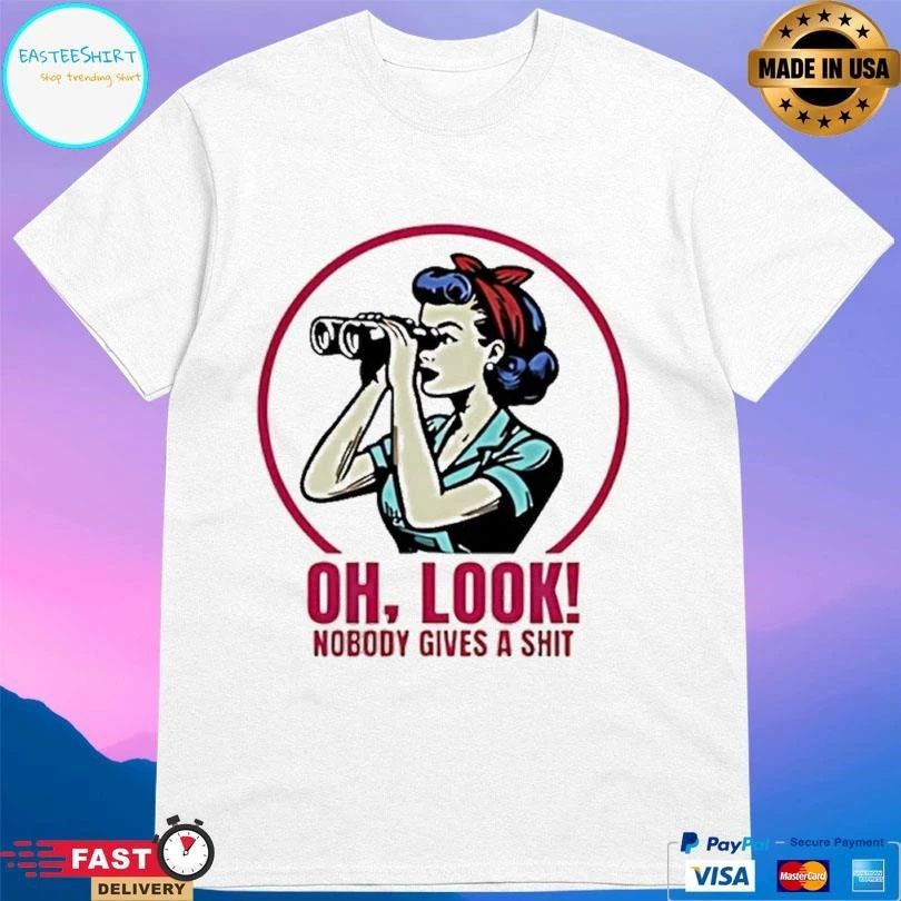 Oh Look Nobody Gives A Shit T-shirts