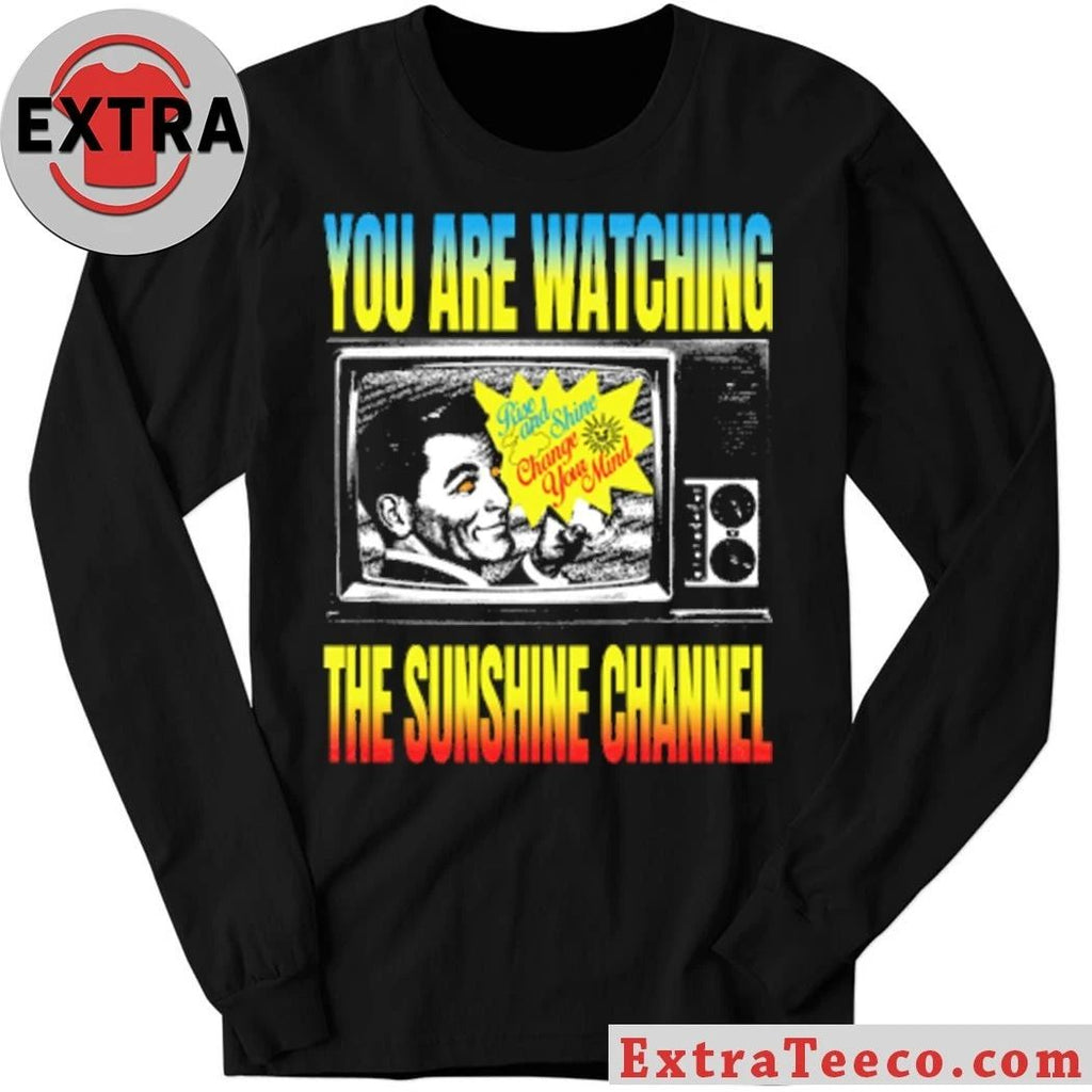You Are Watching The Sunrise Channel Shirt