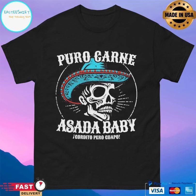 Puro Carne Asada Baby Gordito Pero Guapo T-shirts