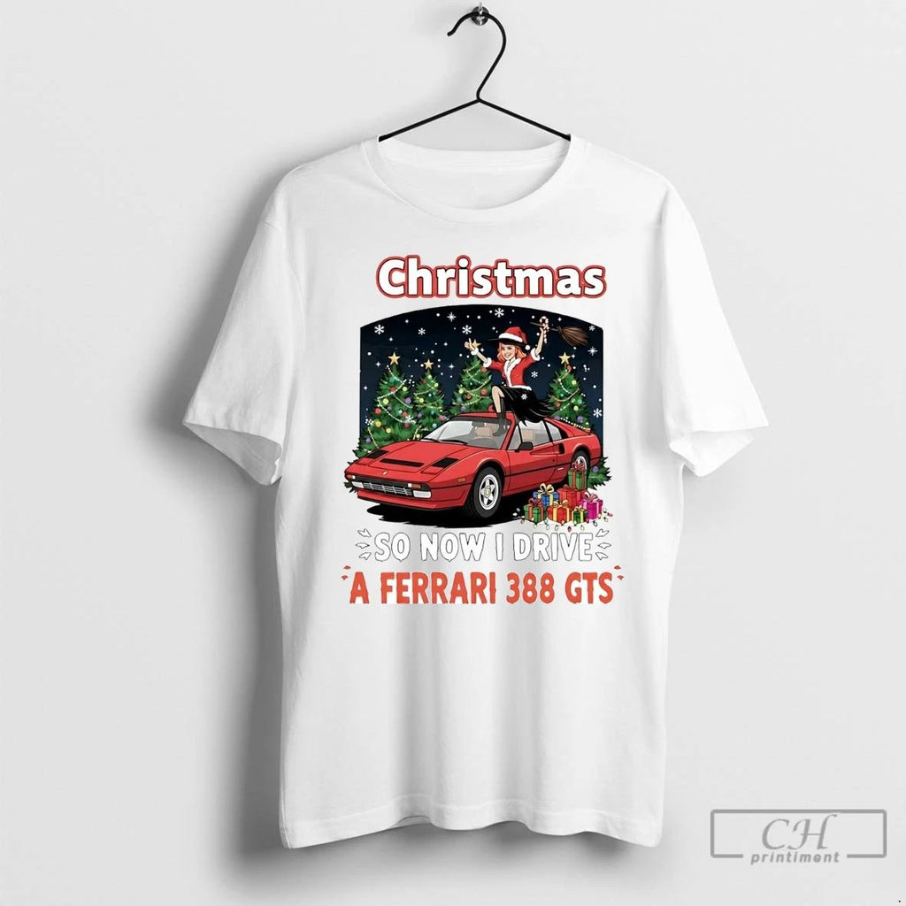 Premium Christmas So Now I Drive A Ferrari 388 Gts