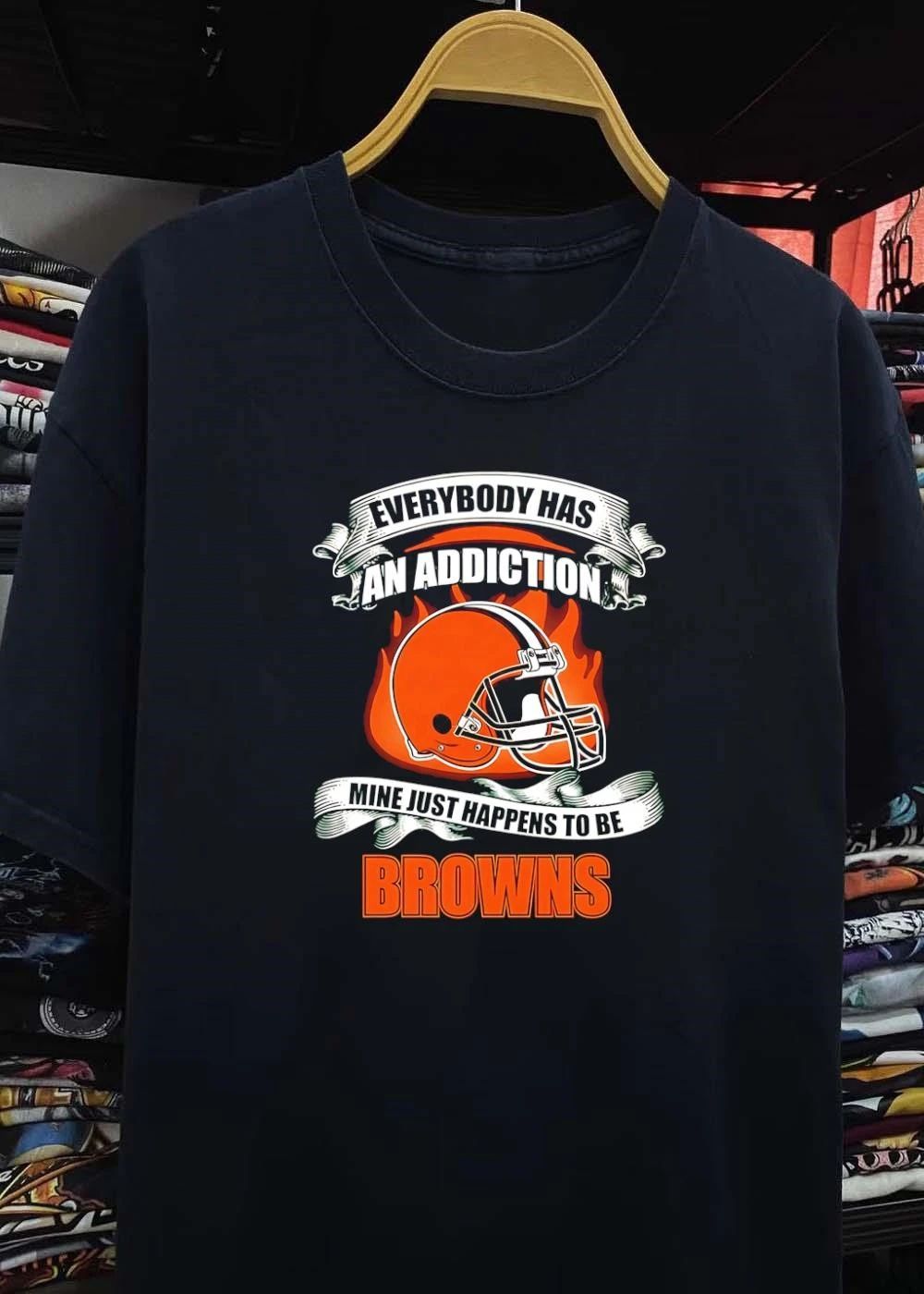 Cleveland Fan Gear Everyone Has an Addiction Mine Just Happens to be Browns T-Shirt