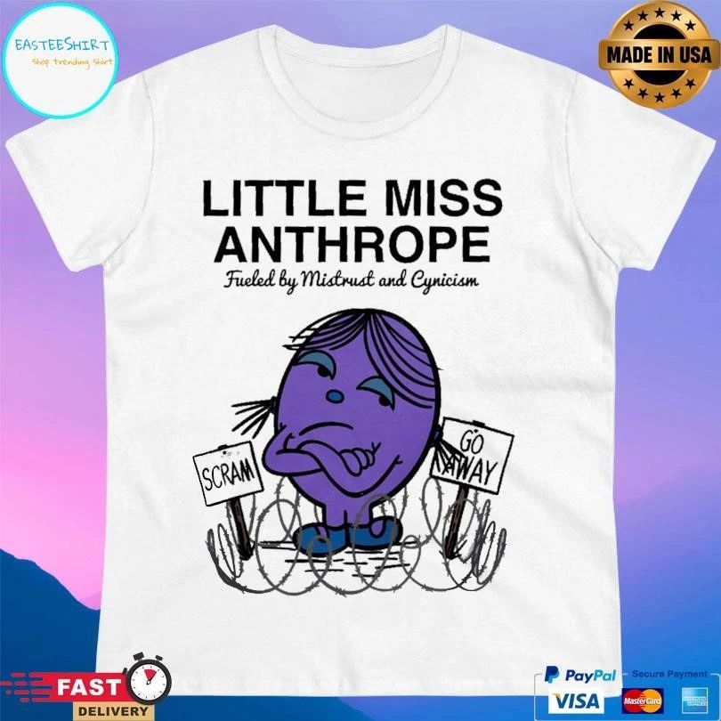 Little Miss Anthrope Fueled By Mistrust And Cynicism Scarm Go Away T-shirts