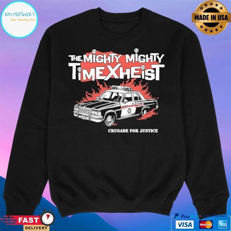 The Mighty Mighty Time X Heist Crusade For Justice T-shirts
