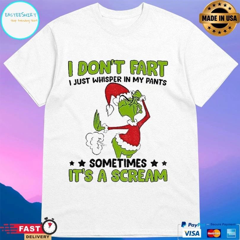 Grinch Santa Hat I Dont Fart I Just Whisper In My Pants Sometimes It’s A Scream Christmas 2025 T-shirts