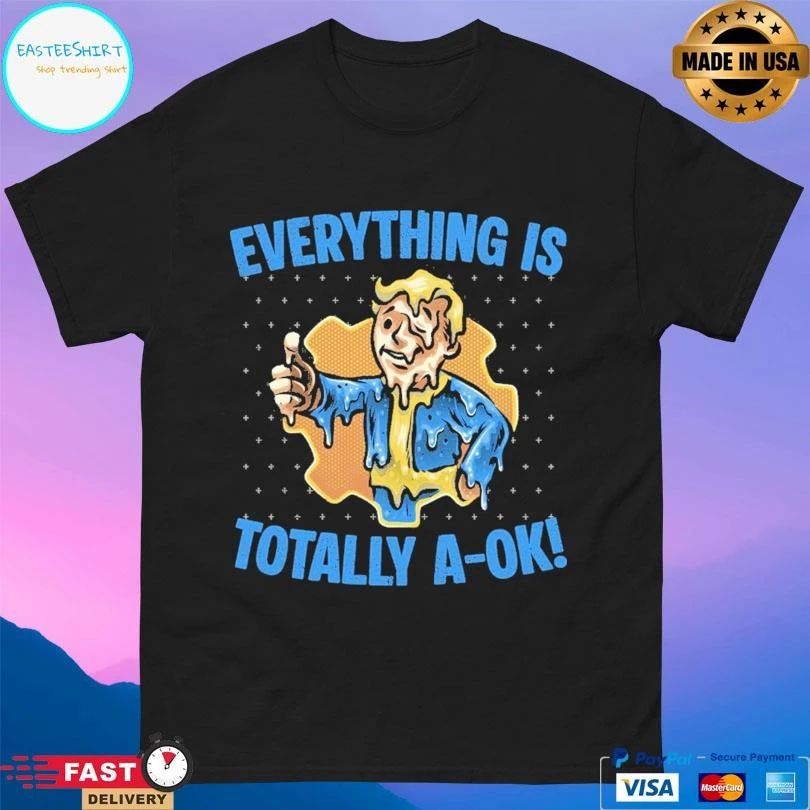 Everything Is Totally A-Ok T-shirts