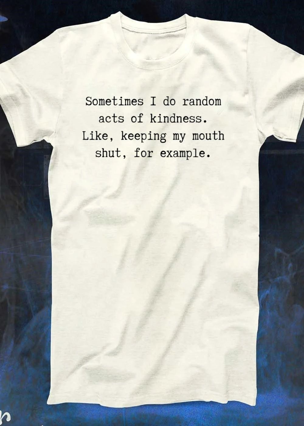 Sarcastic Humor Random Acts of Kindness Keeping Mouth Shut Apparel T-Shirt