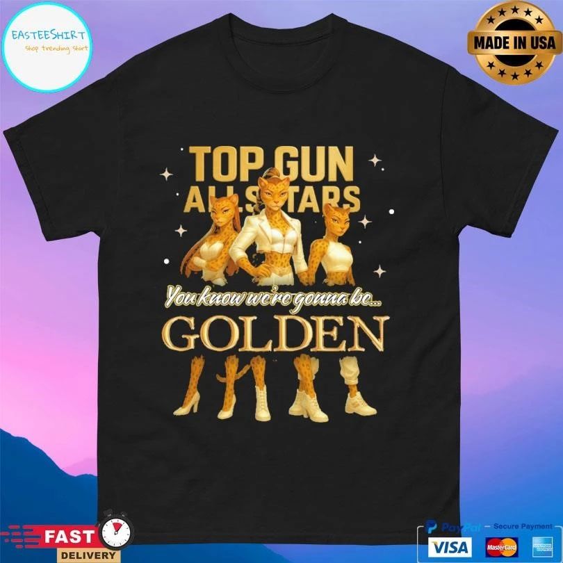 Gun All Stars You Know We’re Gonna Be Golden T-shirts