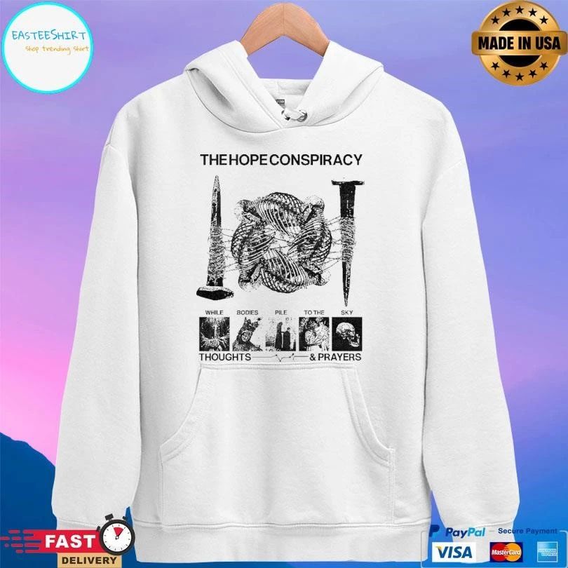 The Hope Conspiracy While Bodies Pile To The Sky Thoughts And Prayers T-shirts
