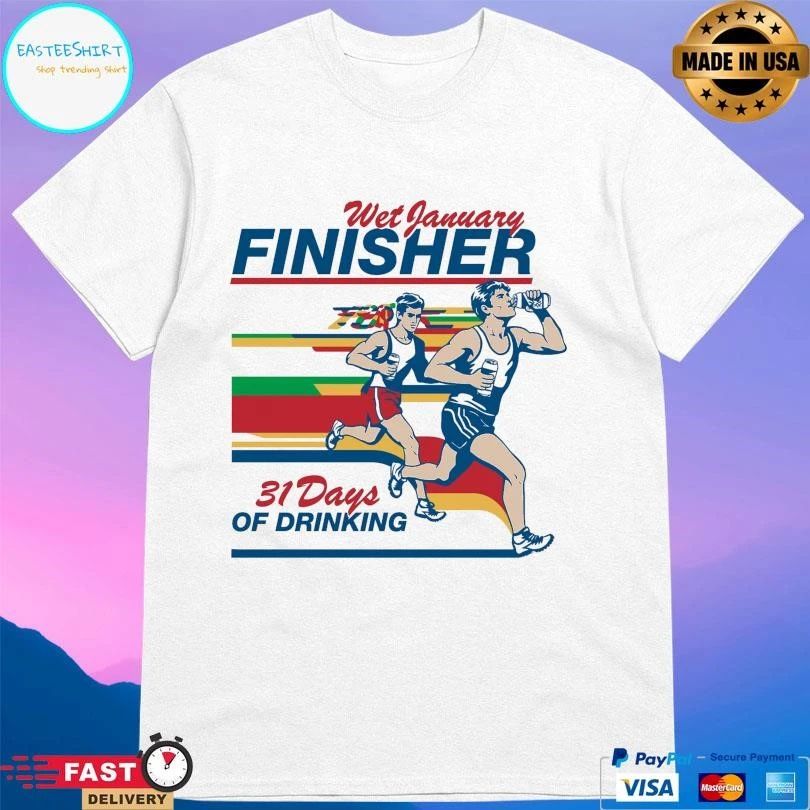 Wet January Finisher 31 Days Of Drinking T-shirts