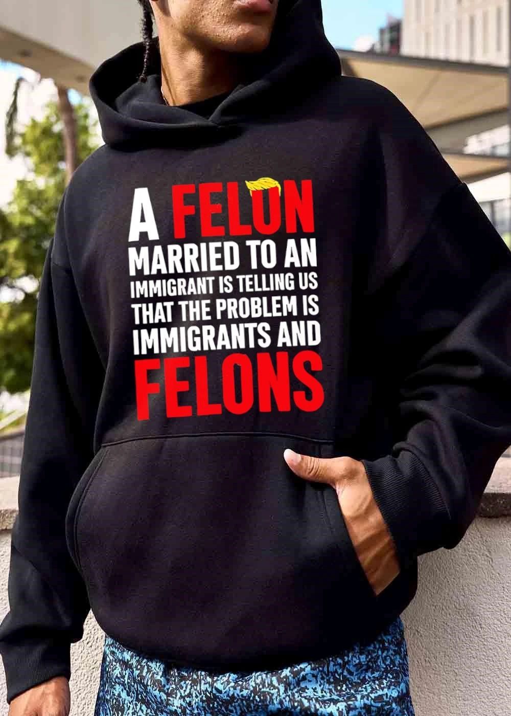 A Felon Married To An Immigrant Is Telling US That The Problem Immigrants And Felons shirt