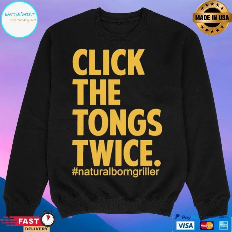 Click The Tongs Twice Natural Born Griller T-shirts