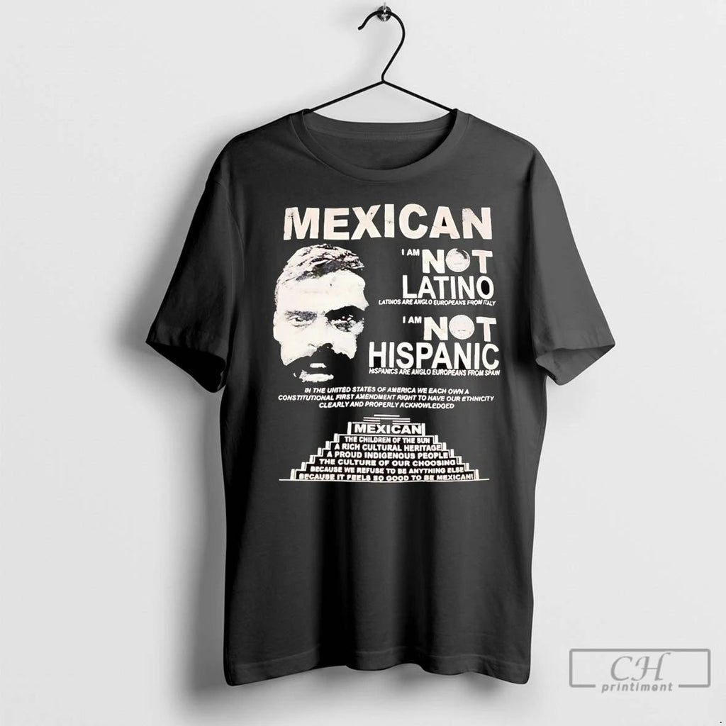 Premium Mexican I Am Not Latino I Am Not Hispanic
