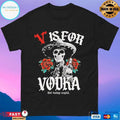 V Is For Vodka Not Today Cupid T-shirts