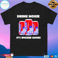 Drink Moxie It’s Wicked Good T-shirts