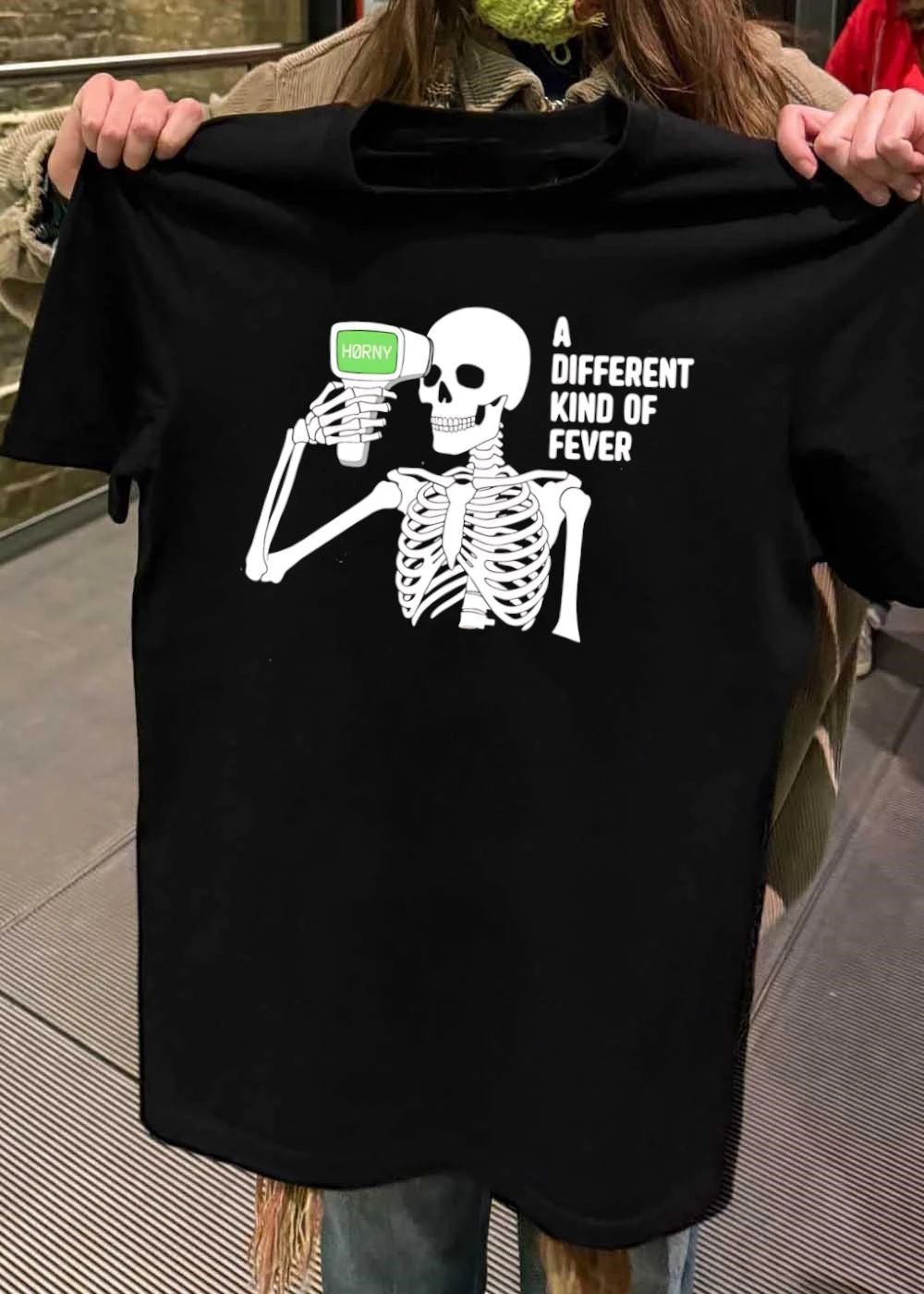A Different Kind of Fever Skeleton Funny shirt