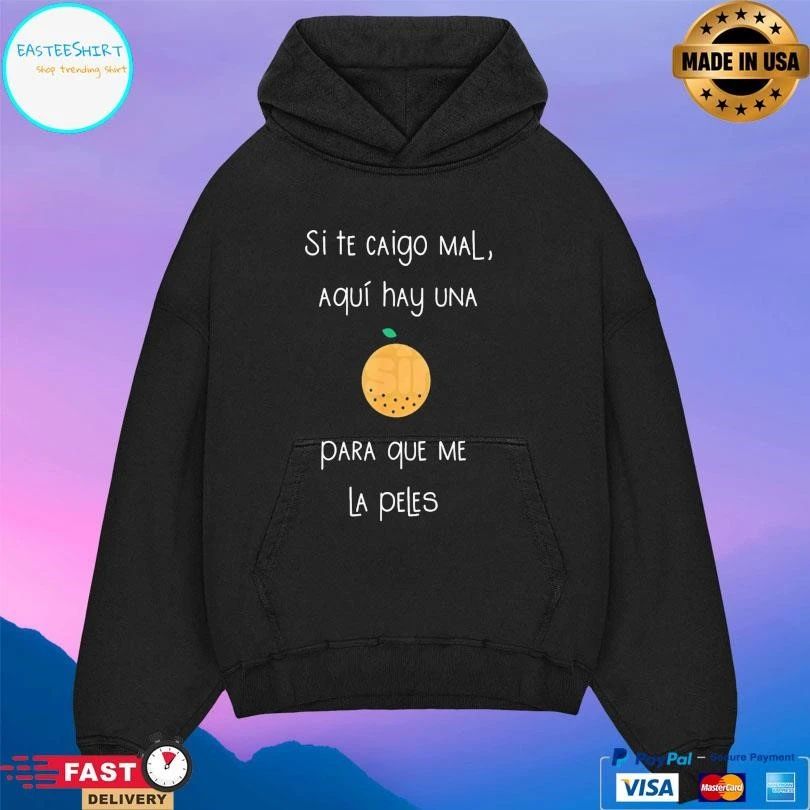 Si Te Caigo Mal Aquí Hay Una Para Que Me La Peles T-shirts
