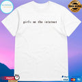 Girls On The Internet T-shirts