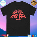 They Slime They Ooze They Kill Time To Kill Recoros T-shirts