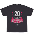 20 Years And I Haven't Funny 20th Wedding Anniversary Wife T-shirt Unisex Gift