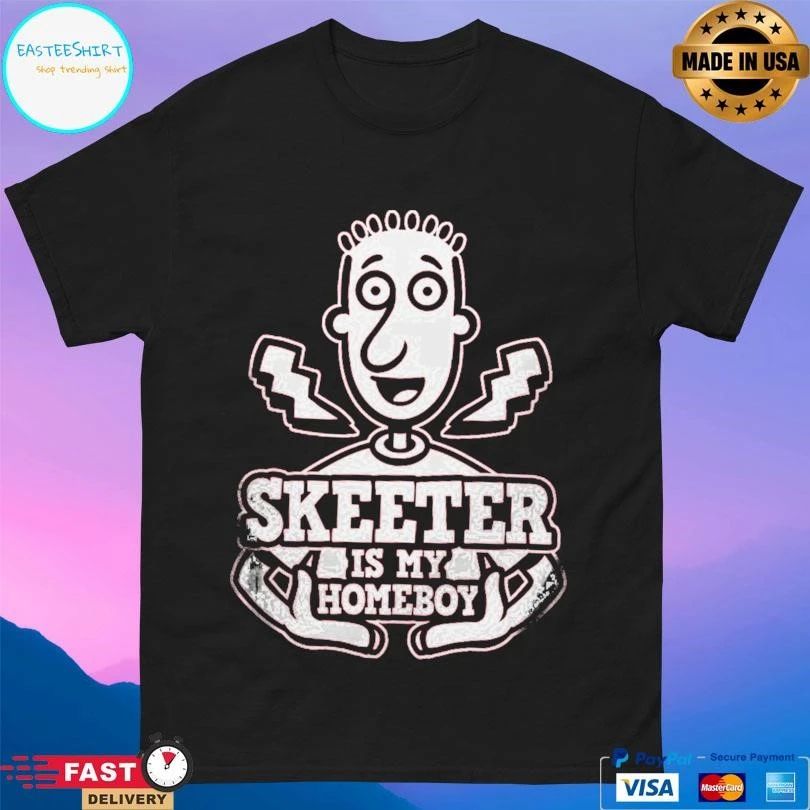 Skeeter Is My Homeboy T-shirts