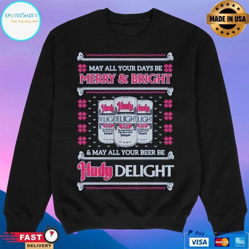 May All Your Days Be Merry And Bright And May All Your Beer Be Hudy Delight T-shirts