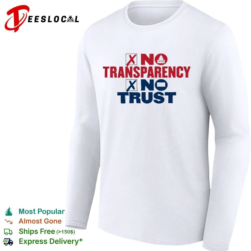 No Transparency No Trust government accountability T-shirt