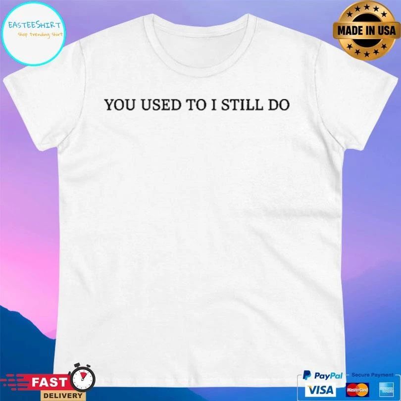 Russell Westbrook You Used To I Still Do T-shirts