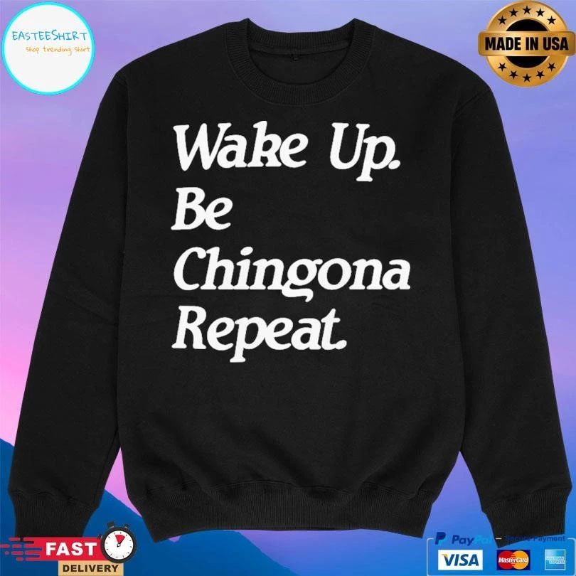 Wake Up Be Chingona Repeat T-shirts