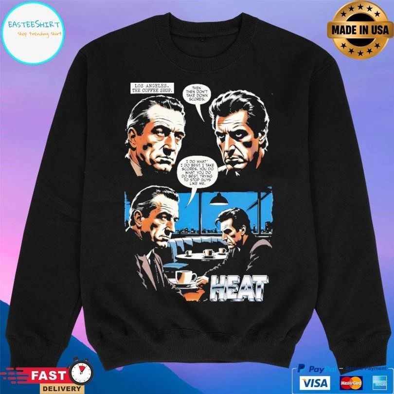 Log Angeles The Coffee Shop Then Then Don’t Take Down Scores I Do What I Do Best I Take Scores You Do What You Do Do Best Trying To Stop Guys Like Me Heat T-shirts