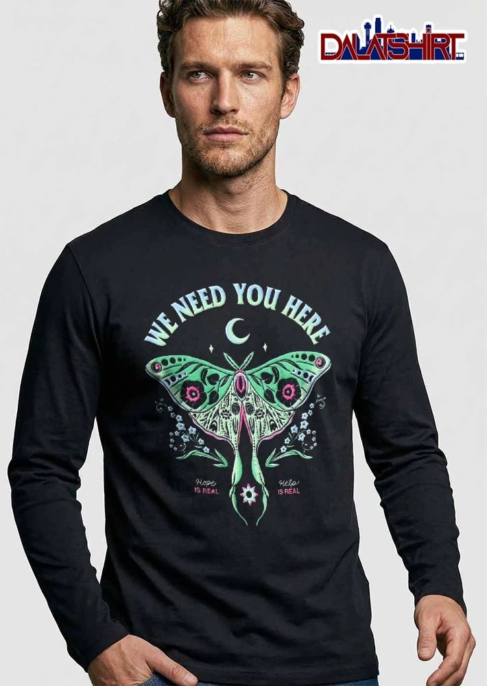 We Need You Here Hope Is Real Help Green Luna Moth Crescent Moon Flowers shirt