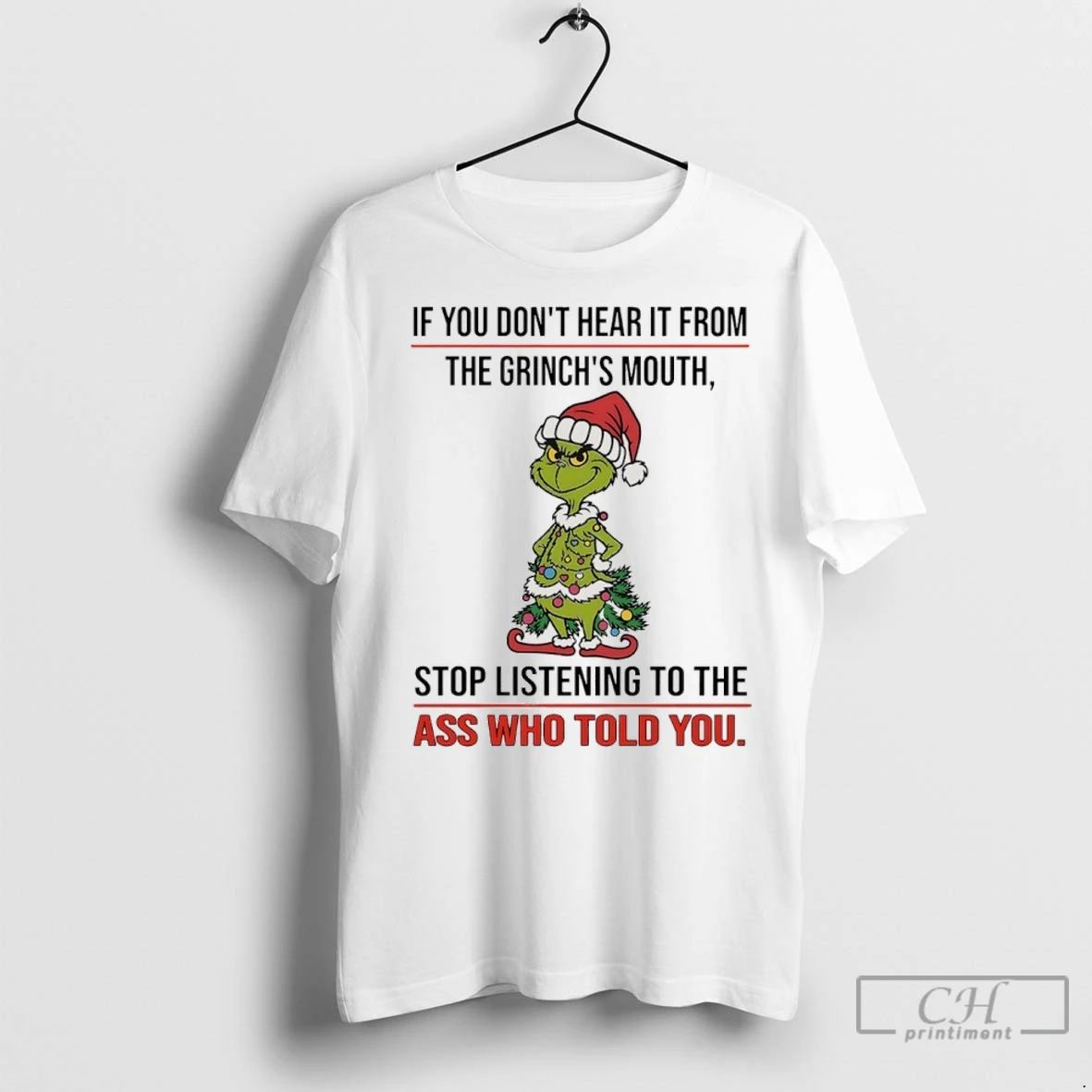 Premium Grinch Christmas Tree If You Dont Hear It From The Grinchs Mouth Stop Listening