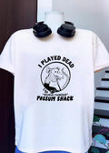 I Played Dead at the World Famous Possum Shack shirt