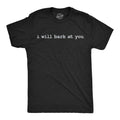 Mens Funny T Shirts I Will Bark At You Sarcastic Offensive Joke Themed Tee For