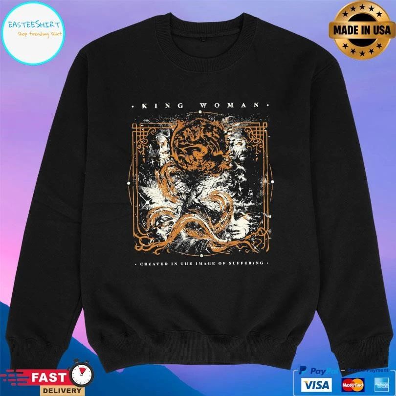 King Woman Created In The Image Of Suffering T-shirts