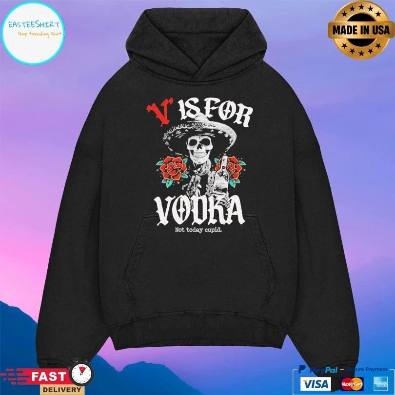 V Is For Vodka Not Today Cupid T-shirts