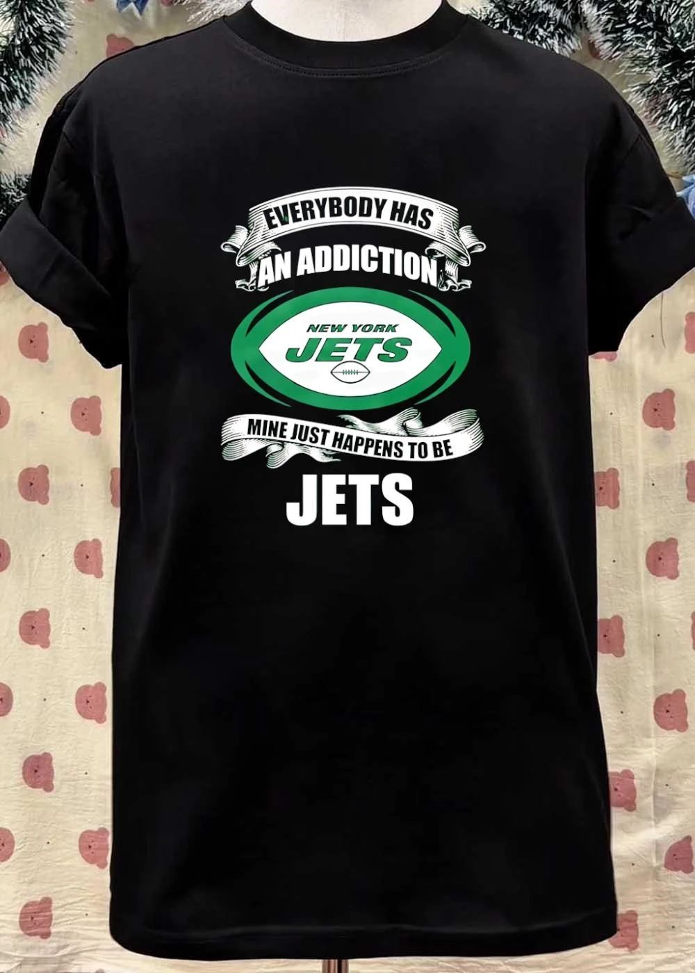 Everybody Has an Addiction Mine Just Happens to be New York Jets T-Shirt