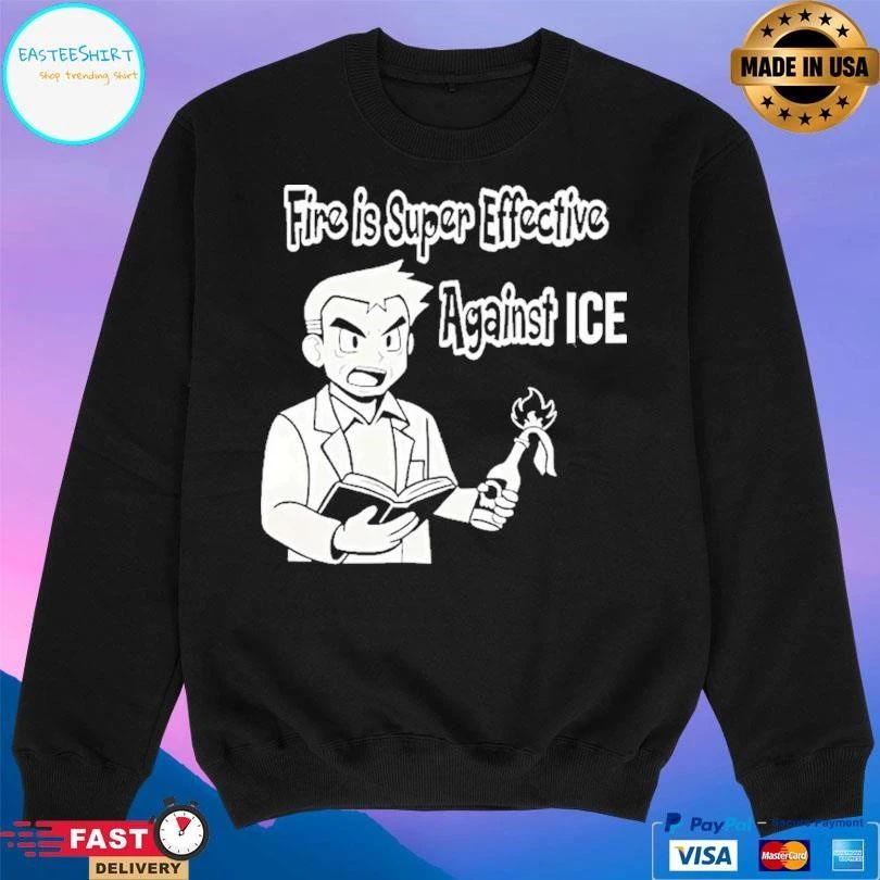 Oak Pokmon Fire Is Super Effective Against Ice T-shirts