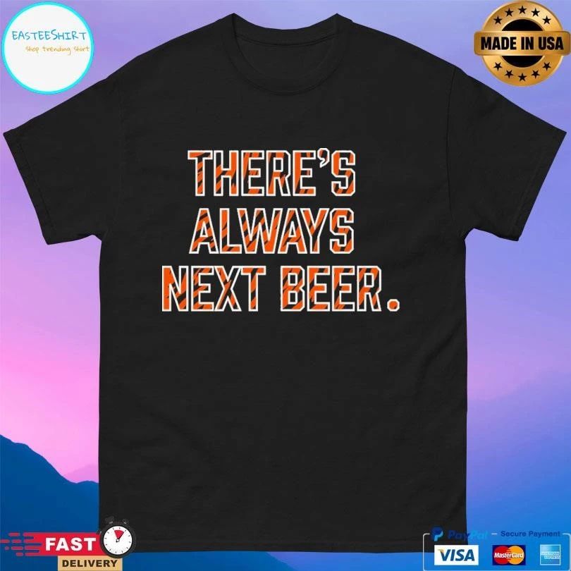 There’s Always Next Beer Cincinnati Football T-shirts