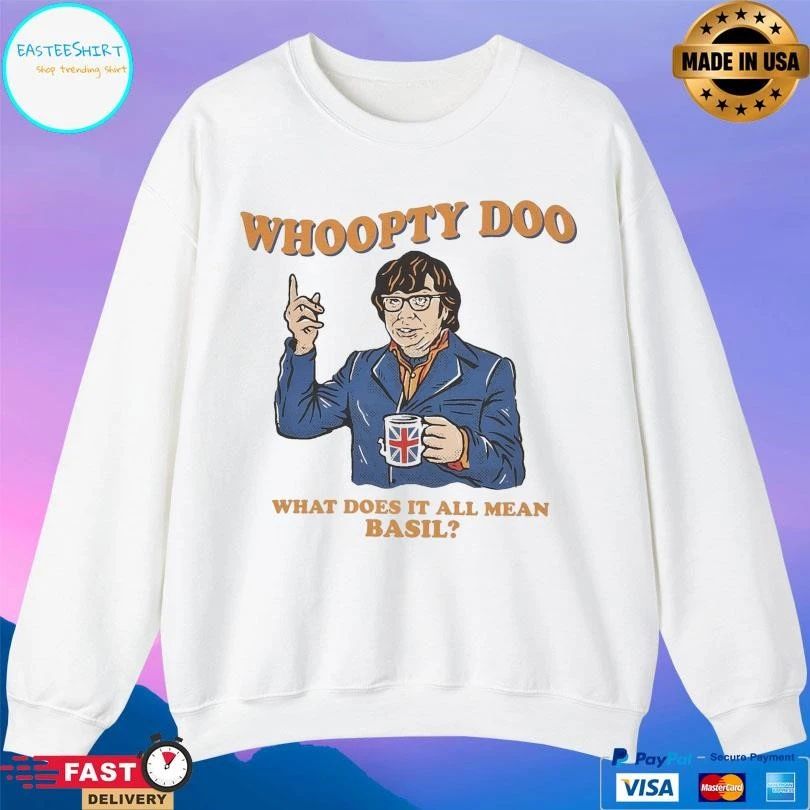 Whoopty Doo What Does It All Mean Basil T-shirts
