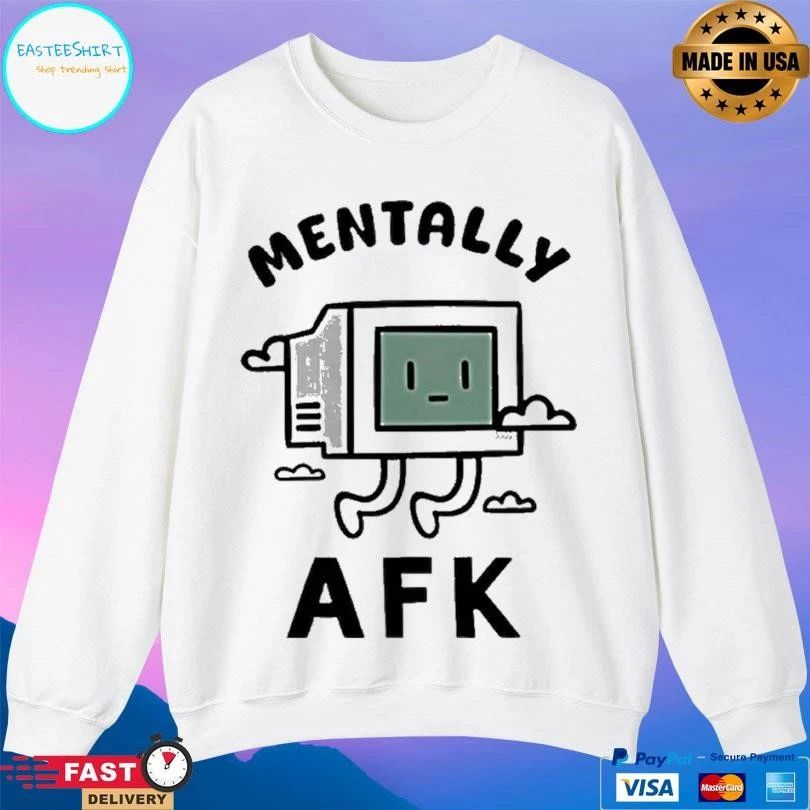Mentally Afk T-shirts