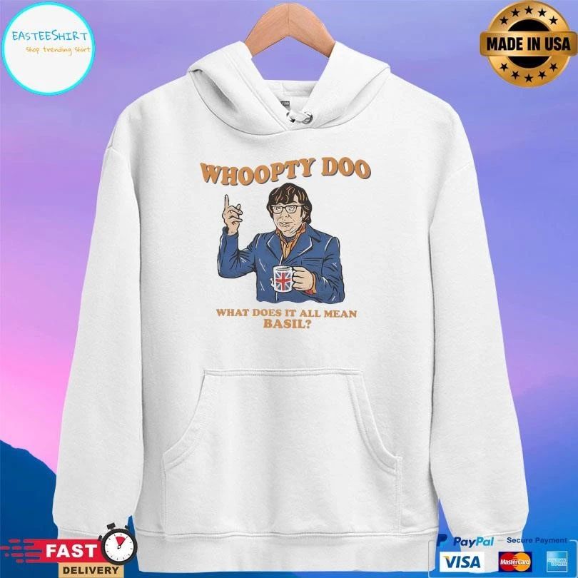 Whoopty Doo What Does It All Mean Basil T-shirts